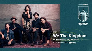 Wednesday Night Church with We The Kingdom