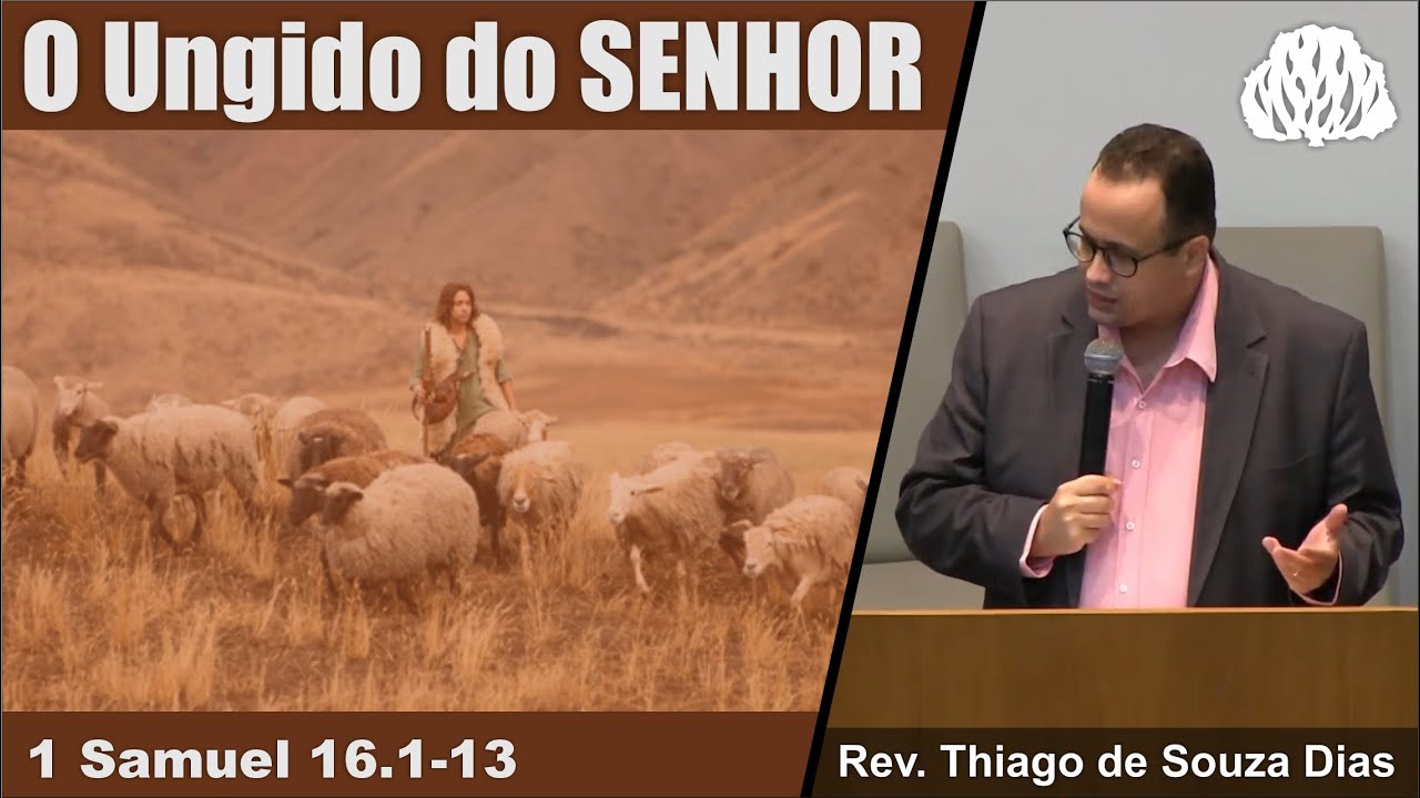 1 Samuel 16.1-13 - A Unção de Davi - Rev. Thiago de Souza Dias