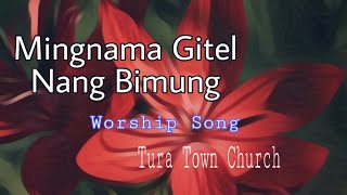 Video thumbnail of "New Garo Worship Song Mingnama Gitel Nang Bimung|TTC"