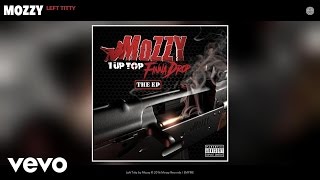 Mozzy - Left Titty (Audio)