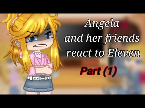 Angela and her friends react to Eleven //Stranger things// (read Desc)