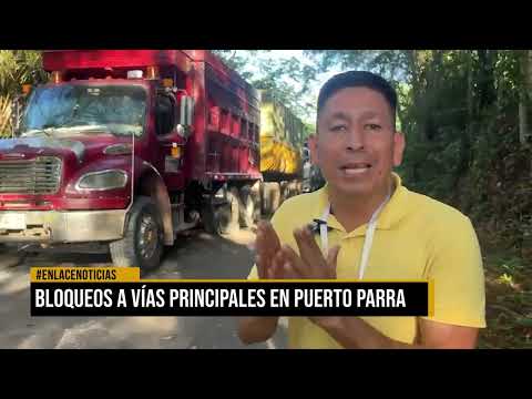 Bloqueos a vías principales es en puerto parra