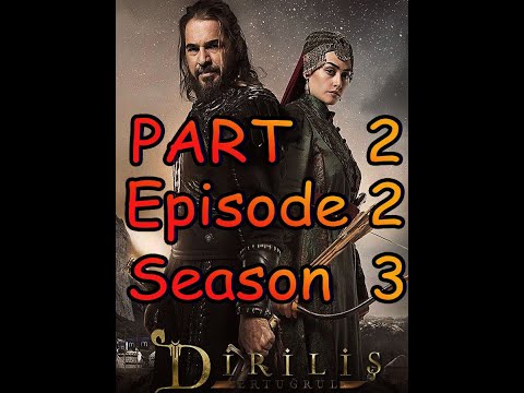 Dirilis Ertugrul Season 3 Episode 2 Part 2 English Subtitles in HD Quality