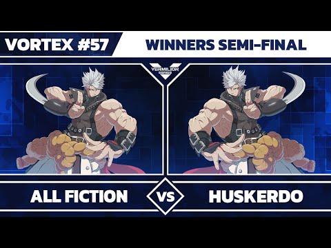 [Vortex #57] All Fiction vs Huskerdo - Winners Semi-Final - Guilty Gear -Strive-