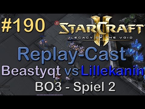 SC2: LotV Beta Replay-Cast #190 [Beastyqt (T) vs Lillekanin (T)] BO3 Spiel 2