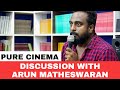 ASK ME ANYTHING WITH DIRECTOR ARUN MATHESWARAN | PURE CINEMA