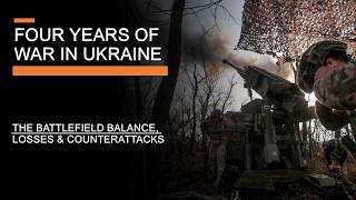 Four Years of War In Ukraine - The Battlefield Balance, Losses & Counterattacks