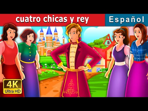 cuatro chicas y rey | Four Girls and The King Story | Cuentos De Hadas Españoles |@SpanishFairyTales