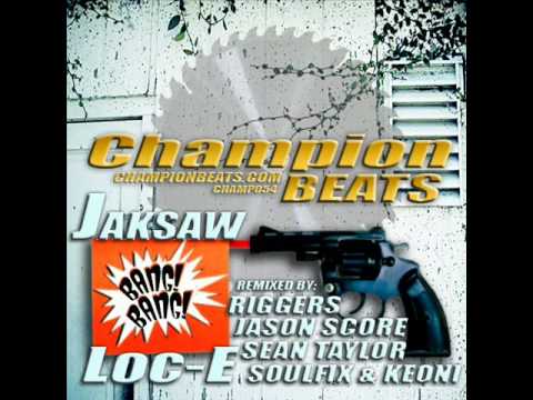 Jaksaw featuring Loc-E - Bang Bang (Riggers XXL Remix) [CLIP] Champion Beats