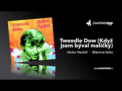 Václav Neckář - Tweedle Dow (Když jsem býval maličký)