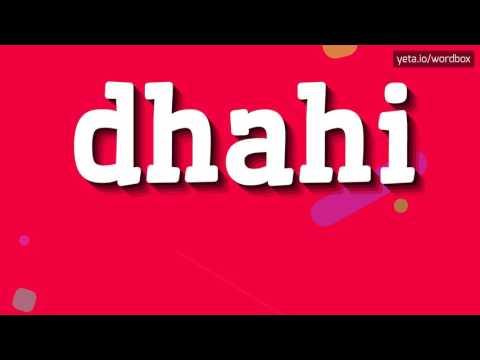 DHAHI - HOW TO PRONOUNCE DHAHI? #dhahi
