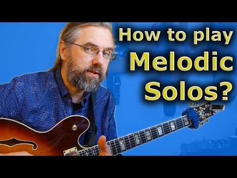 How to play a melodic solo? Thoughts and Exercises