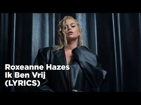 Roxeanne Hazes - Ik Ben Vrij (Lyrics)