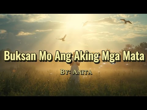 Buksan Mo Ang Aking Mga Mata - Anita | Praise and Worship | Christian Song (Video Lyrics)