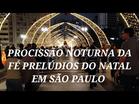 453) / PROCISSÃO NOTURNA DA FÉ, PRELÚDIOS DO NATAL EM SÃO PAULO. PRIMEIRA PARTE.
