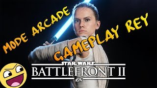 GAMEPLAY AVEC REY - MODE ARCADE - STAR WARS BATTLEFRONT II - FR