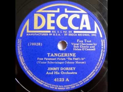 Jimmy Dorsey & His Orch. (Helen O´Connell & Bob Eberle). Tangerine (Decca 4123, 1941)
