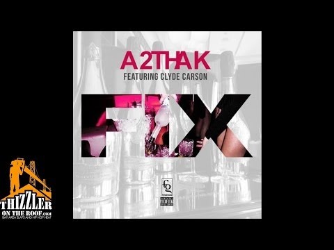 A2thaK ft. Clyde Carson - Fix [Thizzler.com]