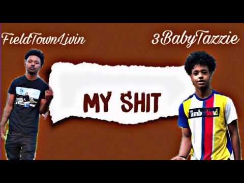 FieldTownLivin x 3BabyTazzie -My Shit