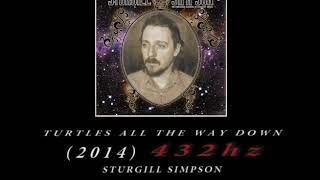 Sturgill Simpson - Turtles All The Way Down [432hz]
