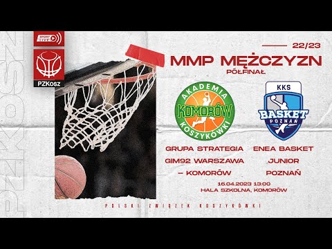 Grupa Strategia Gim92 Warszawa - Komorów - Enea Basket Junior Poznań (1/2 MMP U17 Mężczyzn)