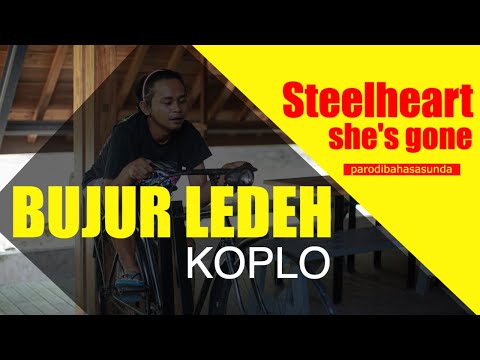 STEEL HEART SHE'S GONE - Parodi Sunda Koplo ngiSINGER "Bujur Ledeh"