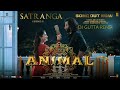 ANIMAL: SATRANGA[REMIX Ranbir Kapoor,Rashmika|Sandeep V|Arijit,Shreyas P,Siddharth-Garima |Bhushan K