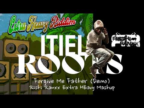 Itiel Roots -  Forgive Me Father (Demo) (Rishi Ranxx @greenlioncrew Extra Heavy #reggae Mashup)