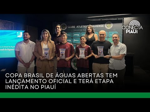 Copa Brasil de Águas Abertas tem lançamento oficial e terá etapa inédita no Piauí
