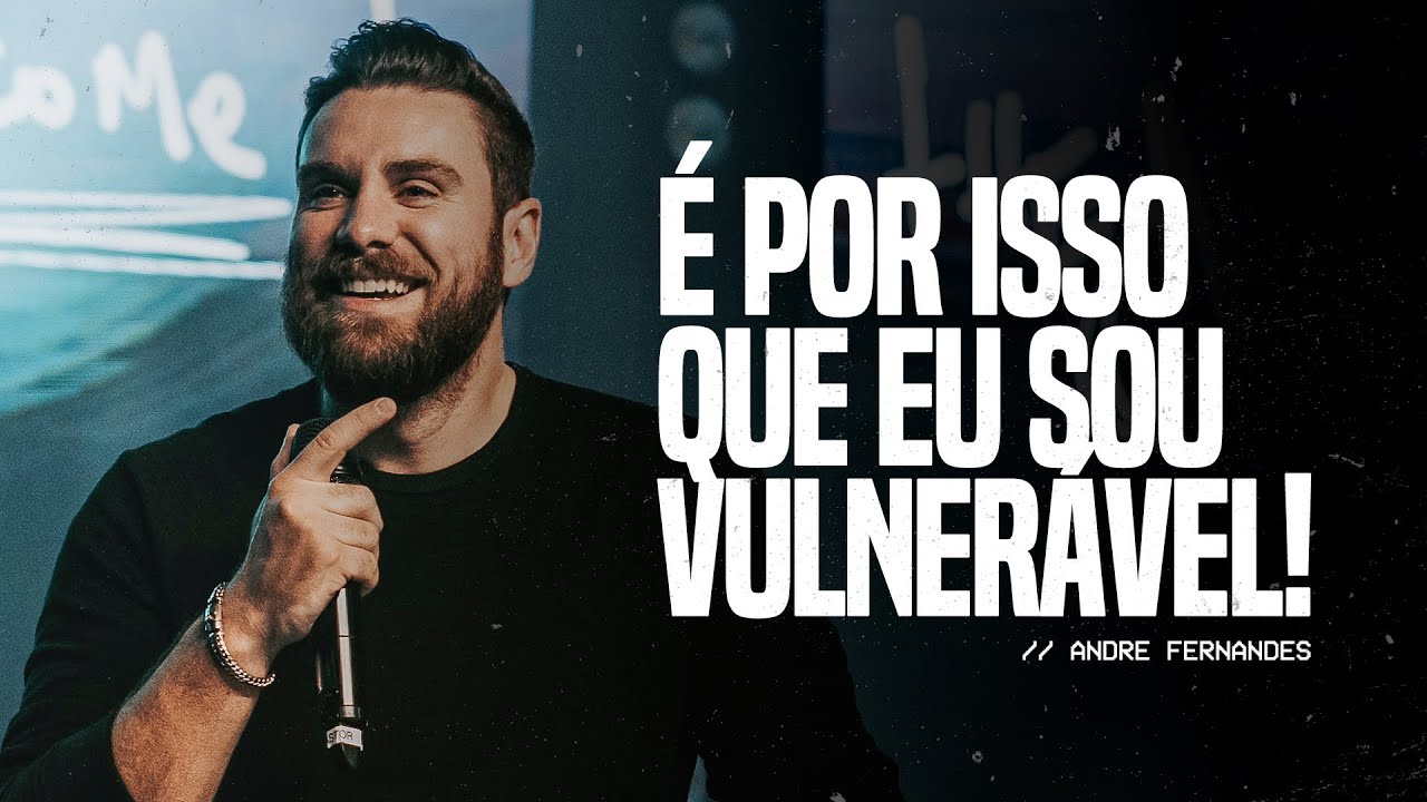 É POR ISSO QUE EU SOU VULNERÁVEL! | ANDRÉ FERNANDES | LAGOINHA ALPHAVILLE