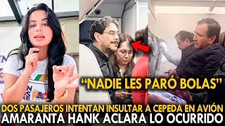 ¡ATENCIÓN! DOS PASAJEROS INTENTAN INSULTAR A CEPEDA EN AVIÓN - AMARANTA HANK ACLARA LO OCURRIDO