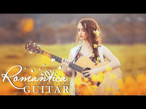 BEST GUITAR ROMANTIC OF ALL TIME 💖 Top 30 Guitar Relaxing Guitar Acoustic Love Songs