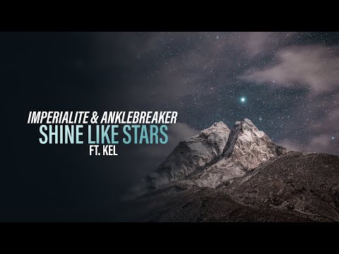 Imperialite & Anklebreaker ft. Kel - Shine Like Stars (Official Audio) [Copyright Free Music]