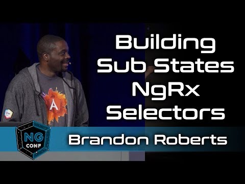 Building Sub States w/ NgRx Selectors | Brandon Roberts