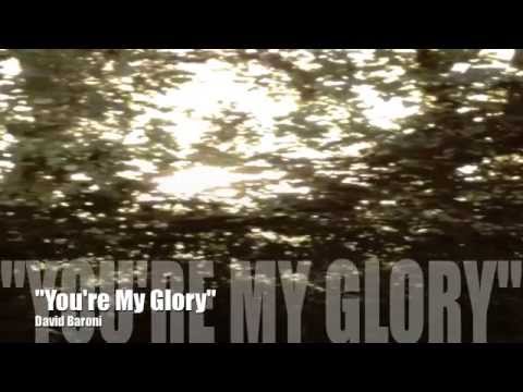 You're My Glory (David Baroni)
