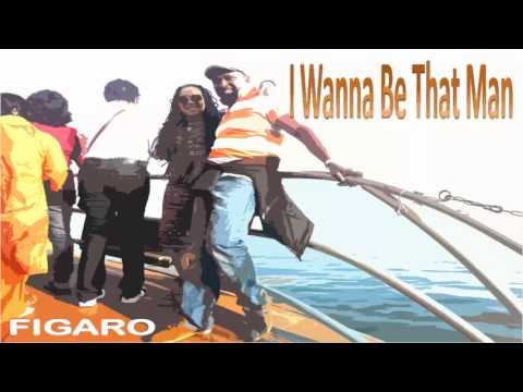 FIGARO - I Wanna Be That Man ~ New Reggae Music