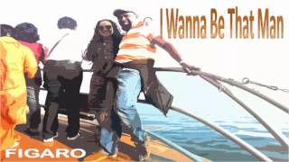 FIGARO - I Wanna Be That Man ~ New Reggae Music