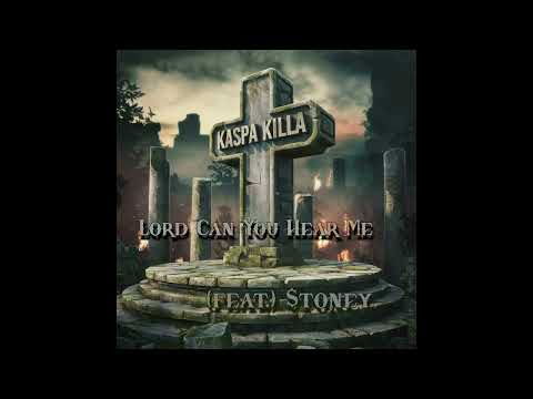 Kaspa Killa : Lord Can You Hear Me (feat.) $toney