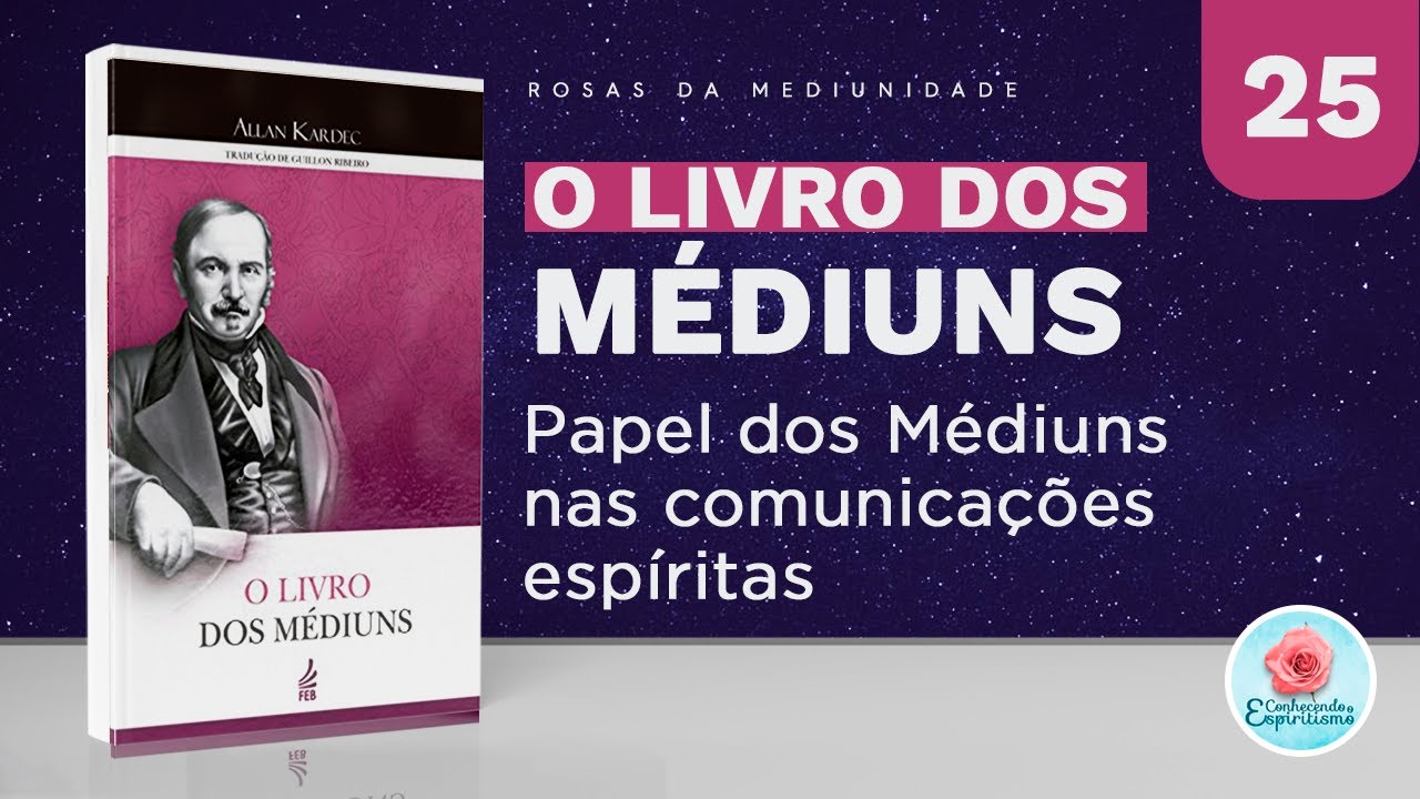 Estudo 25 - Papel dos Médiuns nas comunicações espíritas
