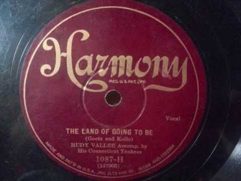 "THE LAND OF GOING TO BE" Rudy Vallee And His Connecticut Yankees