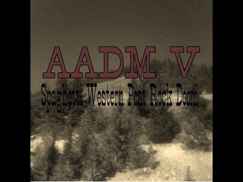 AADM V - Spaghetti Western Post Rock Doom