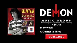 Bill Wyman - A Quarter to Three