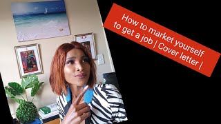 How to market yourself to get a job | Cover letter |South African YouTuber |