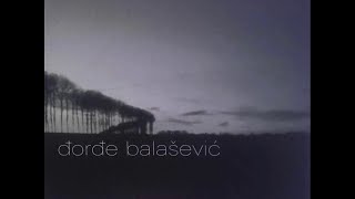 Djordje Balasevic - Pile moje, kako stvari stoje - (Audio 2002) HD