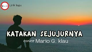 Download lagu KATAKAN SEJUJURNYA -cover Mario G. klau  || Lirik lagu mp3