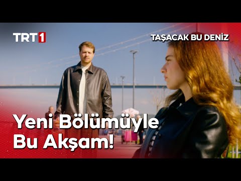 Taşacak Bu Deniz Yeni Bölümüyle Bu Akşam TRT 1'de!  @tasacakbudeniztrt