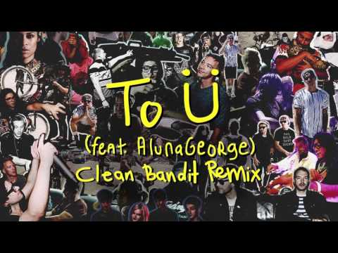 Video thumbnail for To Ü (Clean Bandit Remix)