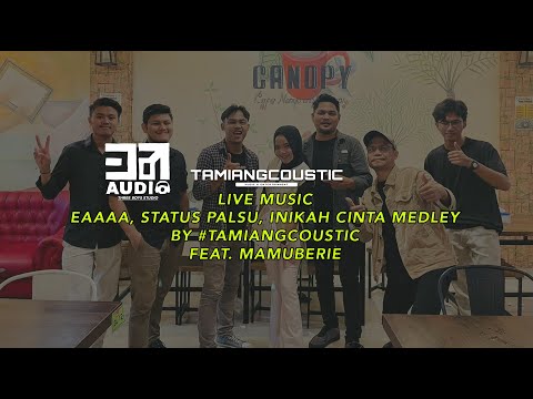 EAAAAA, STATUS PALSU, INIKAH CINTA MEDLEY BY TAMIANGCOUSTIC FEAT. MAMU BERIE | CANOPY CAFFEE