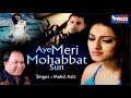Aye Meri Mohabbat Sun Main Ye Mashwara Doonga - Mohd Aziz Hit Songs | Hindi Album Sad Songs Aye Meri Mohabbat Sun Main Ye Mashwara Doonga - Mohd Aziz Hit Songs | Hindi Album Sad Songs