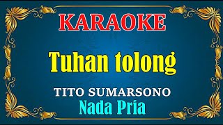 Download lagu TUHAN TOLONG - Tito sumarsono || KARAOKE HD - Nada Pria mp3 Download lagu TUHAN TOLONG - Tito sumarsono || KARAOKE HD - Nada Pria mp3
